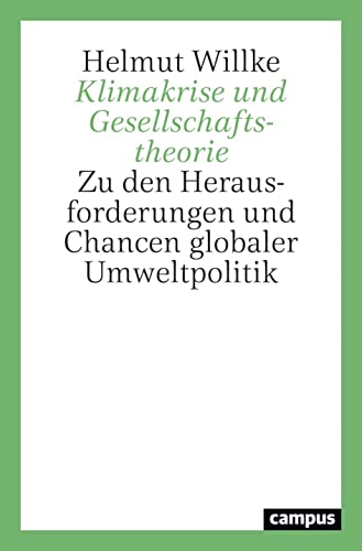 Klimakrise und Gesellschaftstheorie: Zu den Herausforderungen und Chancen globaler Umweltpolitik von Campus Verlag