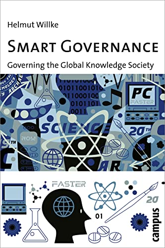 Smart Governance: Governing the Global Knowledge Society Smart Governance: Governing the Global Knowledge Society von Campus Verlag