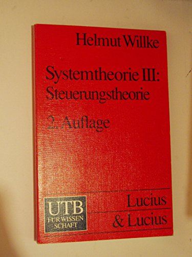 Systemtheorie III: Steuerungstheorie: Grundzüge einer Theorie der Steuerung komplexer Sozialsysteme