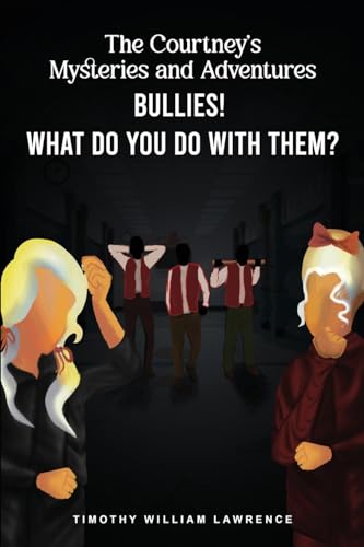 The Courtney's Mysteries and Adventures: Bullies! What Do You Do With Them? von Self Publishing