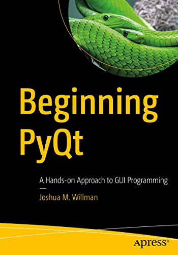 Beginning PyQt: A Hands-on Approach to GUI Programming von Apress