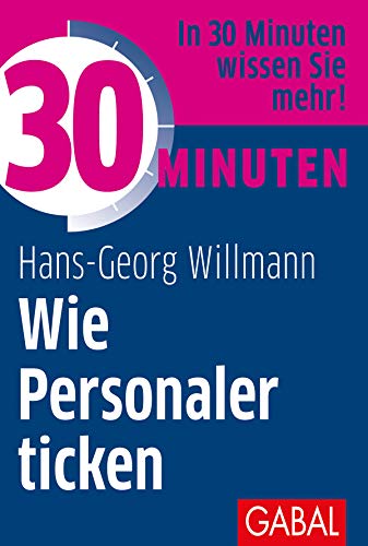 30 Minuten Wie Personaler ticken: In 30 Minuten wissen Sie mehr!