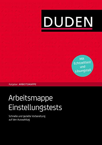 Arbeitsmappe Einstellungstests: Schnelle und gezielte Vorbereitung auf den Auswahltag (Duden Ratgeber)