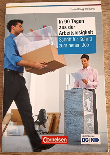 Persönlicher Erfolg: In 90 Tagen aus der Arbeitslosigkeit. Schritt für Schritt zum neuen Job Persönlicher Erfolg: In 90 Tagen aus der Arbeitslosigkeit. Schritt für Schritt zum neuen Job