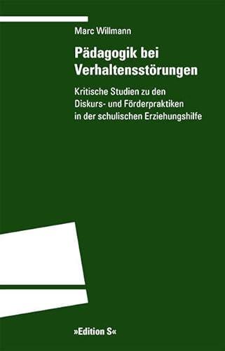 Pädagogik bei Verhaltensstörungen: Kritische Studien zu den Diskurs- und Förderpraktiken in der schulischen Erziehungshilfe von Universitätsverlag Winter GmbH Heidelberg