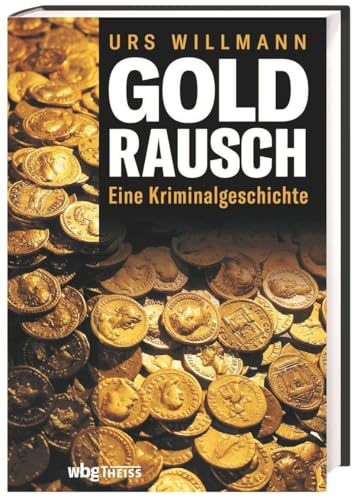 Goldrausch: Eine Kriminalgeschichte