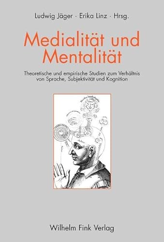 Medialität und Mentalität: Theoretische und empirische Studien zum Verhältnis von Sprache, Subjektivität und Kognition