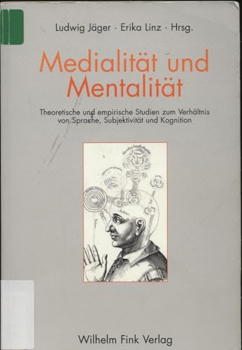 Medialität und Mentalität: Theoretische und empirische Studien zum Verhältnis von Sprache, Subjektivität und Kognition Medialität und Mentalität: Theoretische und empirische Studien zum Verhältnis von Sprache, Subjektivität und Kognition