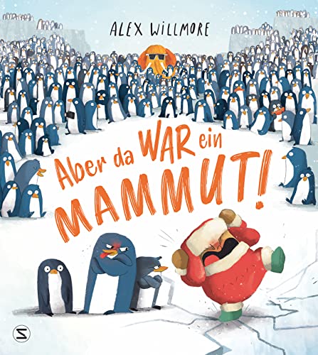 Aber da war ein Mammut!: Ein lustiges Bilderbuch über sehr viele Pinguine, genau ein Mammut und die Erkenntnis, dass die Wahrheit manchmal unglaublich ist | Finalist der 13. Bilderbuchschätze von Schneiderbuch