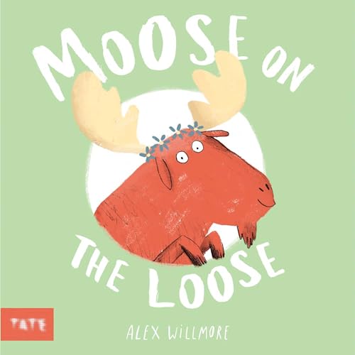 Moose on the Loose: by Alex Willmore von Tate Publishing