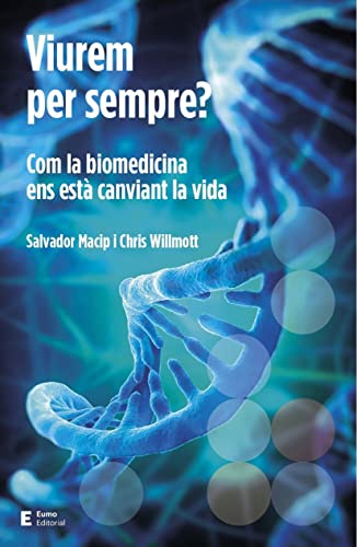 Viurem per sempre?: Com la biomedicina ens està canviant la vida (Salut i benestar, Band 4) von Eumo Editorial SAU