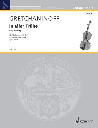 In aller Frühe: op. 126a. Violine und Klavier.: op. 126a. violin and piano. (Edition Schott) von Schott