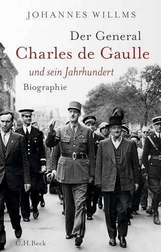 Der General: Charles de Gaulle und sein Jahrhundert von C.H.Beck