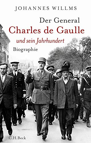 Der General: Charles de Gaulle und sein Jahrhundert