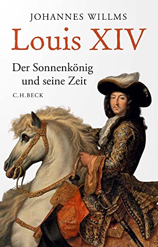 Louis XIV: Der Sonnenkönig und seine Zeit von C.H.Beck