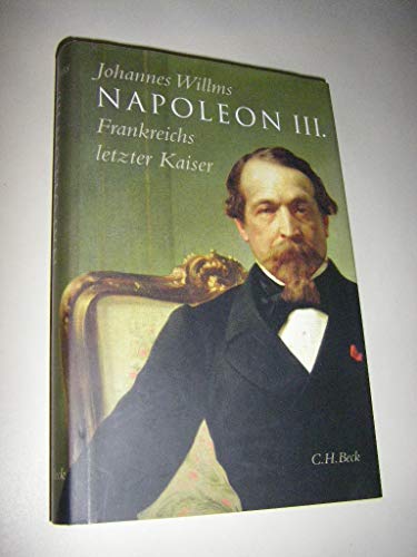 Napoleon III.: Frankreichs letzter Kaiser Napoleon III.: Frankreichs letzter Kaiser