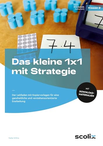 Das kleine 1x1 mit Strategie: Der Leitfaden mit Kopiervorlagen für eine ganzheit liche und verstehensorientierte Erarbeitung (2. Klasse) von scolix