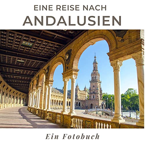 Eine Reise nach Andalusien: Ein Fotobuch