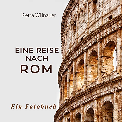 Eine Reise nach Rom: Ein Fotobuch von 27 Amigos