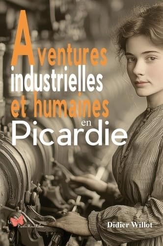 Aventures industrielles et humaines en Picardie von PAPILLON ROUGE