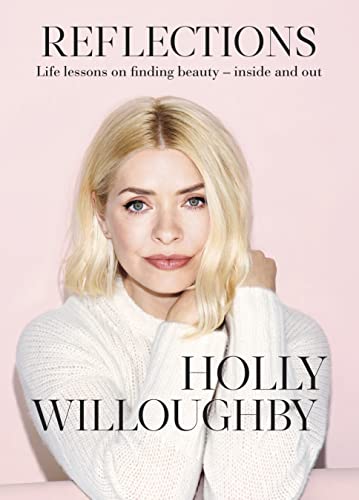Reflections: The Sunday Times bestselling book of life lessons from superstar presenter Holly Willoughby von Century