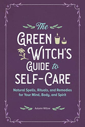 The Green Witch's Guide to Self-Care: Natural Spells, Rituals, and Remedies for Your Mind, Body, and Spirit von Rockridge Press