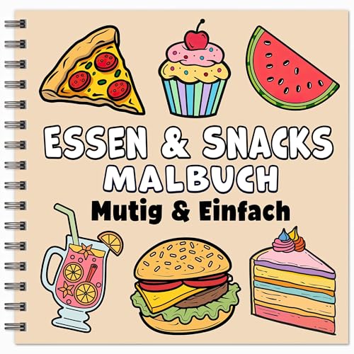 Essen & Snacks Mutig & Einfach Malbuch: Einfacher Großdruck Herzhafte und süße Leckerbissen Nachtisch Designs für Erwachsene, Kinder & Anfänger