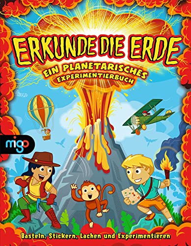 Erkunde die Erde: Ein planetarisches Experimentierbuch. Basteln, Stickern, Lachen und Experimentieren. Interaktives Kinderbuch zum Mitmachen, Basteln ... ab 6 Jahren (Das Spaßlabor für Kinder)