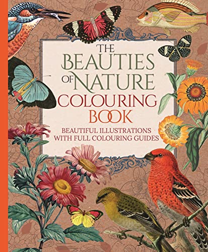 The Beauties of Nature Colouring Book: Beautiful Illustrations with Full Colouring Guides (Arcturus Classic Nature Colouring)