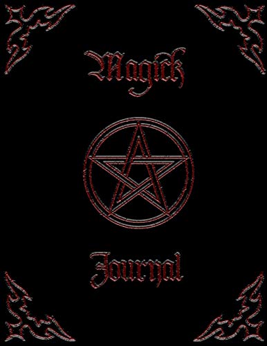 Magick Journal - Magical Diary - Occult Journal: Blank Book Of Shadows / Magick, Spell Book Journal For Daily Rituals, Pathworkings, Invocations & Magick Work. von Independently published