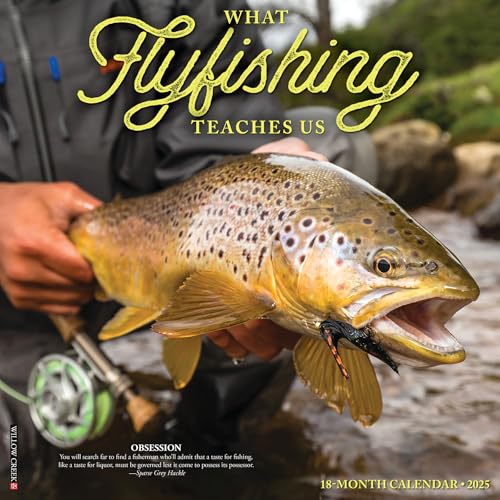 What Fly Fishing Teaches Us 2025 12 X 12 Wall Calendar What Fly Fishing Teaches Us 2025 12 X 12 Wall Calendar