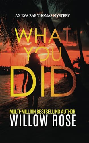 WHAT YOU DID (Eva Rae Thomas FBI Mystery, Band 2) von Independently Published