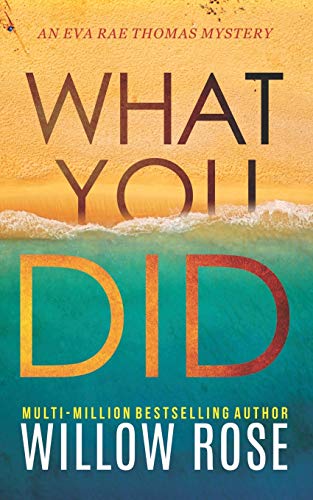 WHAT YOU DID (Eva Rae Thomas FBI Mystery, Band 2)