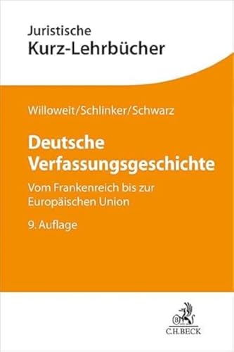 Deutsche Verfassungsgeschichte: Vom Frankenreich bis zur Europäischen Union (Kurzlehrbücher für das Juristische Studium)