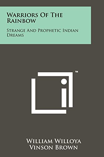 Warriors Of The Rainbow: Strange And Prophetic Indian Dreams
