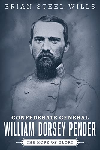 Confederate General William Dorsey Pender: The Hope of Glory (Conflicting Worlds: New Dimensions of the American Civil War) von Louisiana State University Press