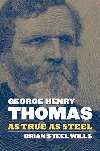George Henry Thomas: As True as Steel von University Press of Kansas