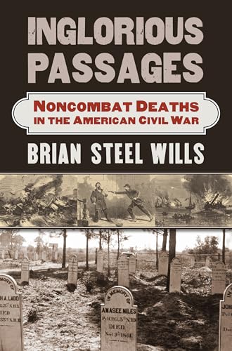 Inglorious Passages: Noncombat Deaths in the American Civil War (Modern War Studies)