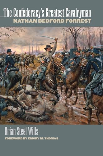 The Confederacy's Greatest Cavalryman: Nathan Bedford Forest: Nathan Bedford Forrest (Modern War Studies) von University Press of Kansas