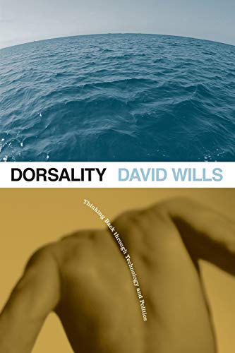 Dorsality: Thinking Back through Technology and Politics (Posthumanities, Band 5)