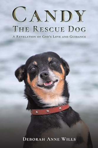 Candy the Rescue Dog: A Revelation of God’s Love and Guidance von Austin Macauley Publishers