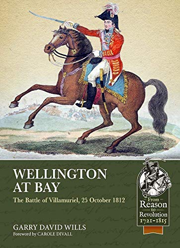 Wellington at Bay: The Battle of Villamuriel, 25 October 1812 (From Reason to Revolution)