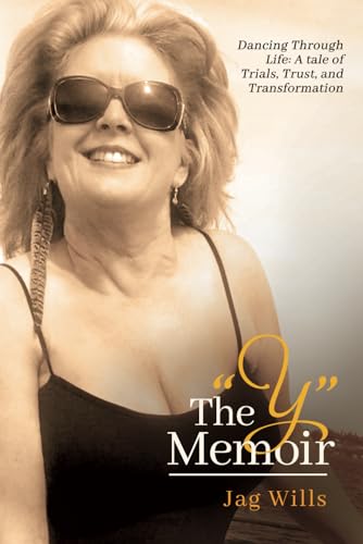 The Y MEMOIR: Dancing Through Life: A Tale of Trials, Trust, and Transformation von Self Publishing