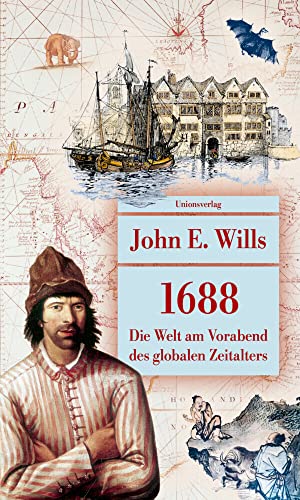 1688: Die Welt am Vorabend des globalen Zeitalters. Mit sechs Abbildungen und einer Karte (Unionsverlag Taschenbücher) von Unionsverlag