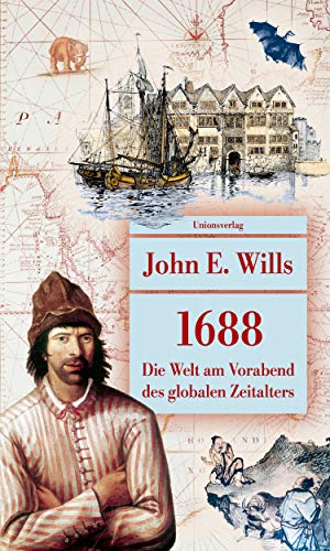 1688: Die Welt am Vorabend des globalen Zeitalters. Mit sechs Abbildungen und einer Karte (Unionsverlag Taschenbücher)