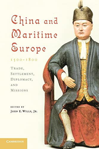 China and Maritime Europe, 1500–1800: Trade, Settlement, Diplomacy, and Missions von Cambridge University Press