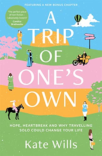 A Trip of One's Own: Hope, heartbreak and why travelling solo could change your life