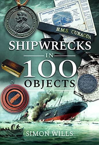 Shipwrecks in 100 Objects: Stories of Survival, Tragedy, Innovation and Courage von Frontline Books