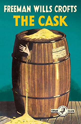The Cask: 100th Anniversary Edition (Detective Club Crime Classics) von Collins Crime Club