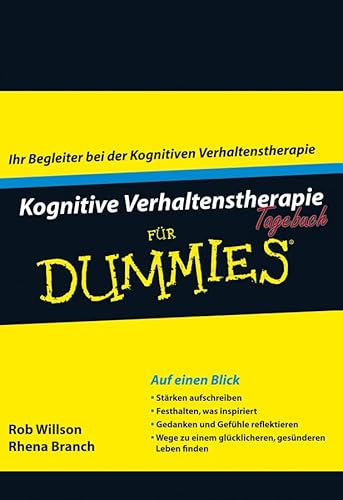 Kognitive Verhaltenstherapie Tagebuch für Dummies: Ihr Begleiter bei der Kognitiven Verhaltenstherapie von Wiley-VCH